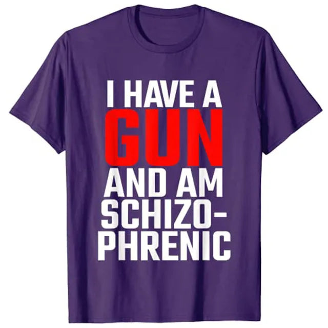 I Have A Gun and Am Schizophrenic T-Shirt eprolo