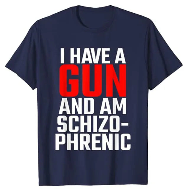 I Have A Gun and Am Schizophrenic T-Shirt eprolo