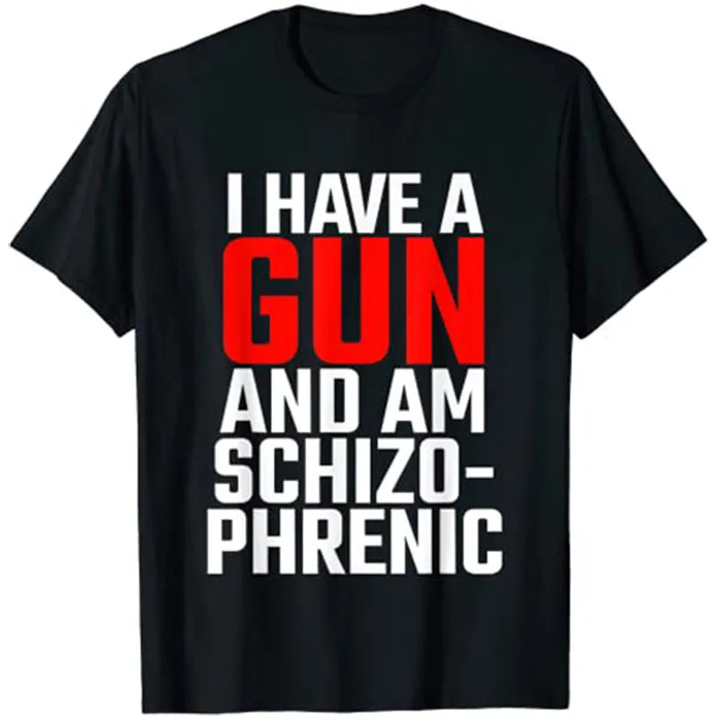 I Have A Gun and Am Schizophrenic T-Shirt eprolo