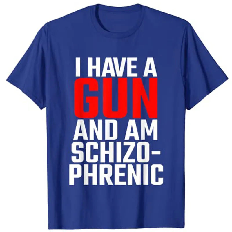 I Have A Gun and Am Schizophrenic T-Shirt eprolo